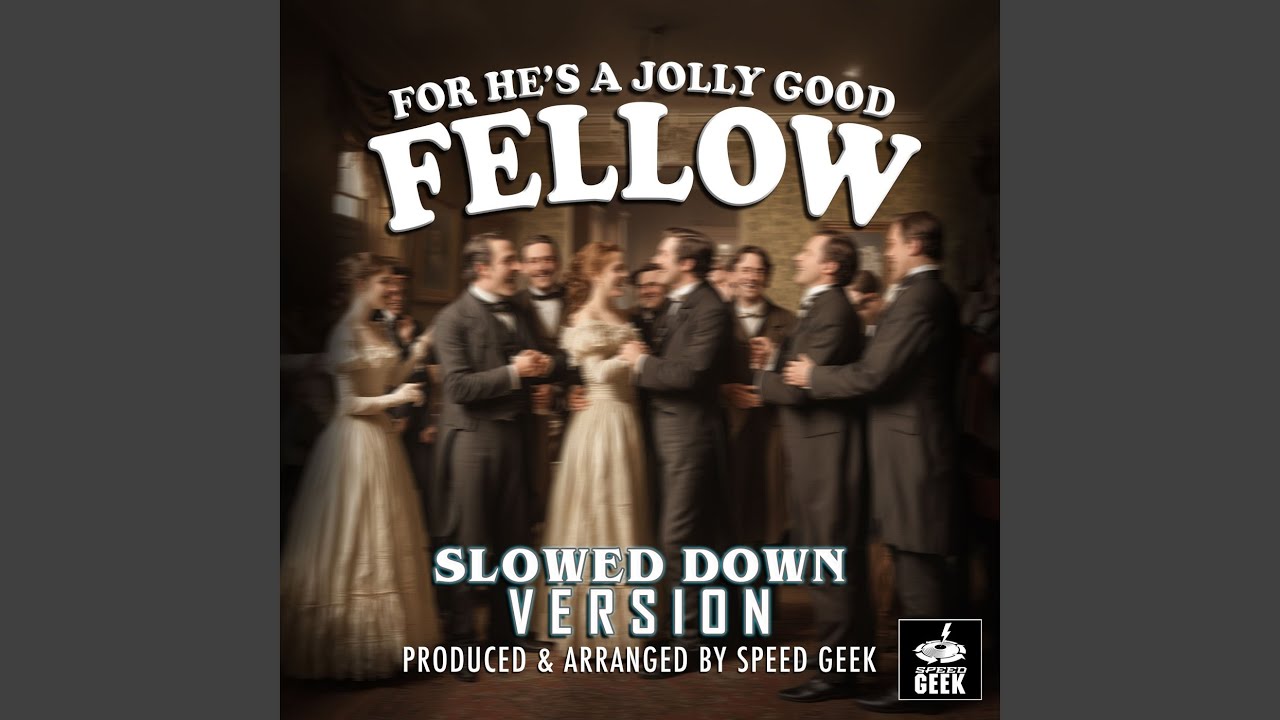 For He's A Jolly Good Fellow (Slowed Down Version)