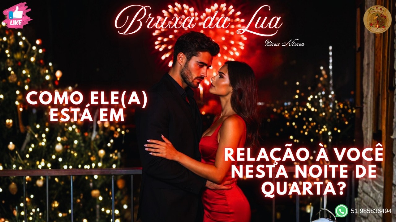 🔮Como ele(a) está em relação à você nesta NOITE de QUARTA?