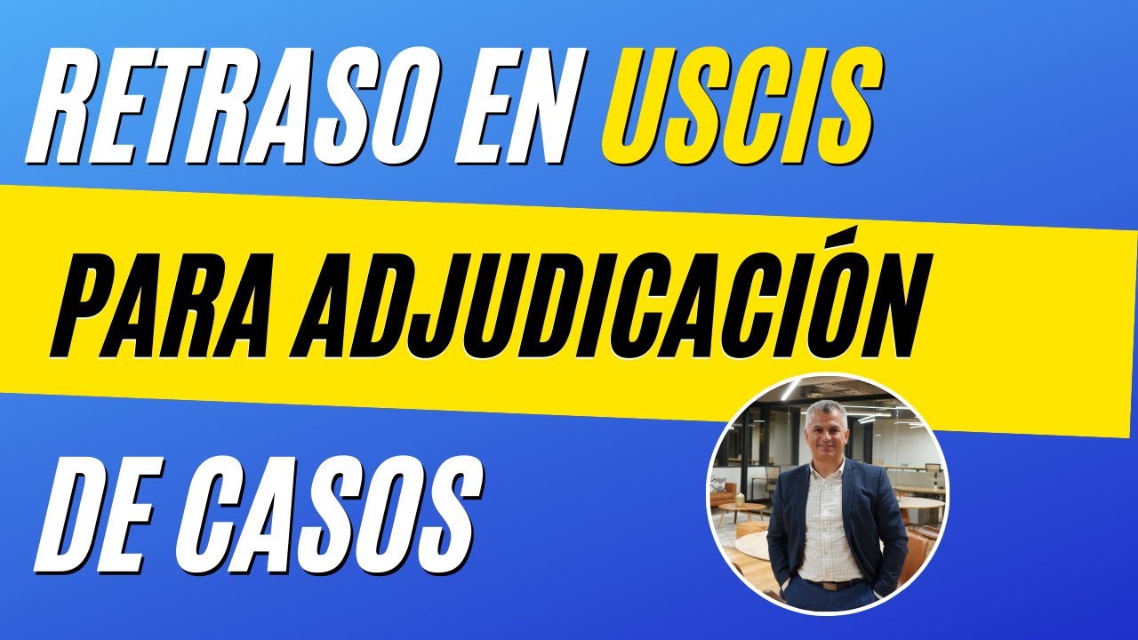 🇺🇸USCIS: ANALISIS DEL RETRASO EN LAS ADJUDICACIONES DE LOS CASOS/EXPLICACIÓN COMPLETA🇺🇸