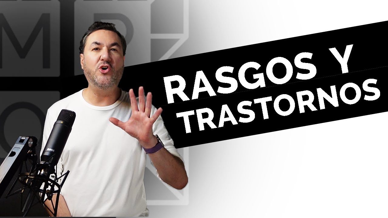 T1 E6 ¿Qué son los Rasgos y Transtornos Mentales?