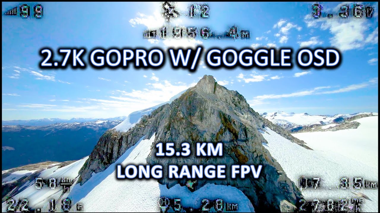 15.3 km Long Range FPV Drone Footage : 2.7k GoPro W/ Full OSD Overlay