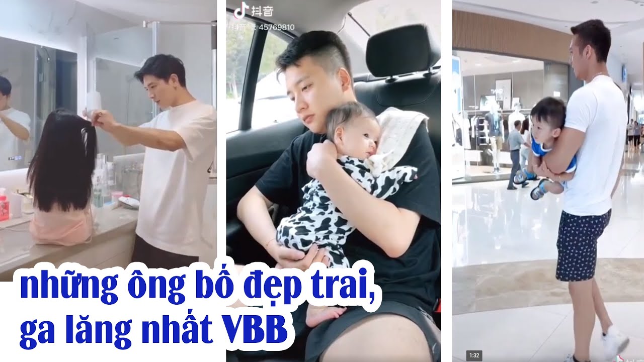 NHŨNG ÔNG BỐ SOÁI CA VÀ NHỮNG ĐỨA CON ĐÁNG YÊU - HANDSOME DADY and  HIS BABY | TIKTOK P1