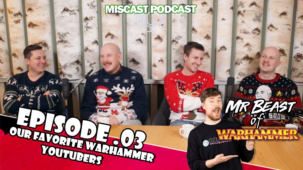 Miscast Podcast - Best Warhammer creators on Youtube Ep.03