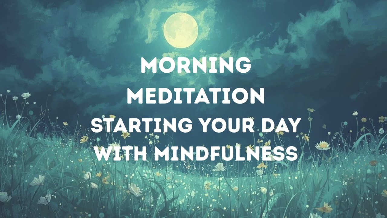 Morning Meditation  Starting your day with mindfulness