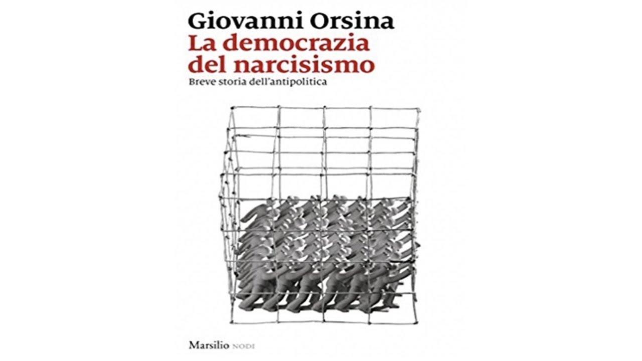 Giovanni Orsina | La democrazia del narcisismo