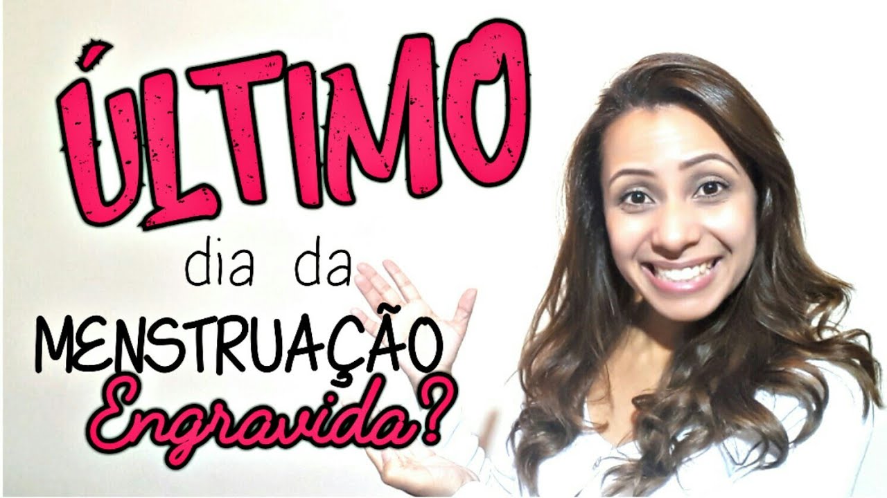 Relação no último dia da Menstruação, ENGRAVIDA?