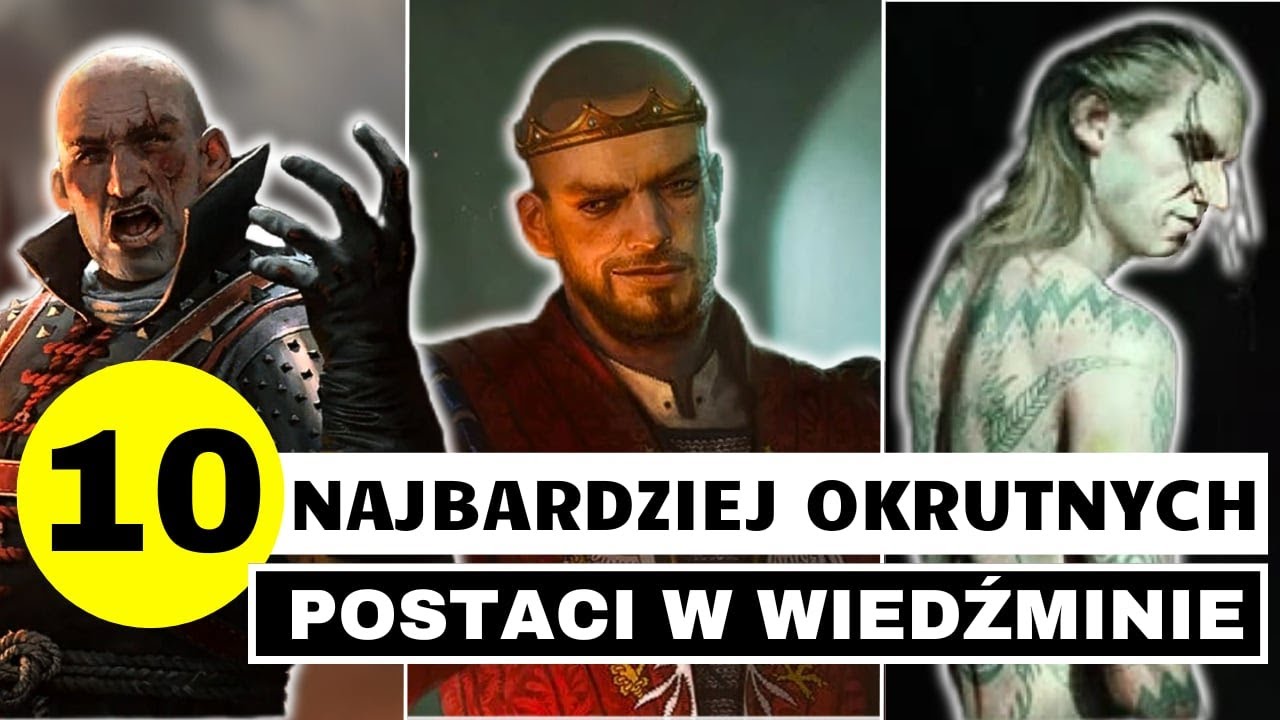 10 NAJBARDZIEJ OKRUTNYCH POSTACI W WIEDŹMINIE