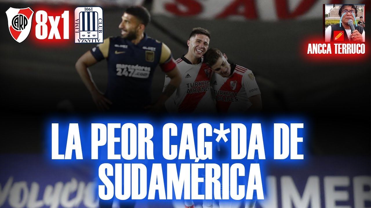 Alianza Lima, la BASURA de la LIBERTADORES || River Plate 8x1 Alianza || Ancca Terruco