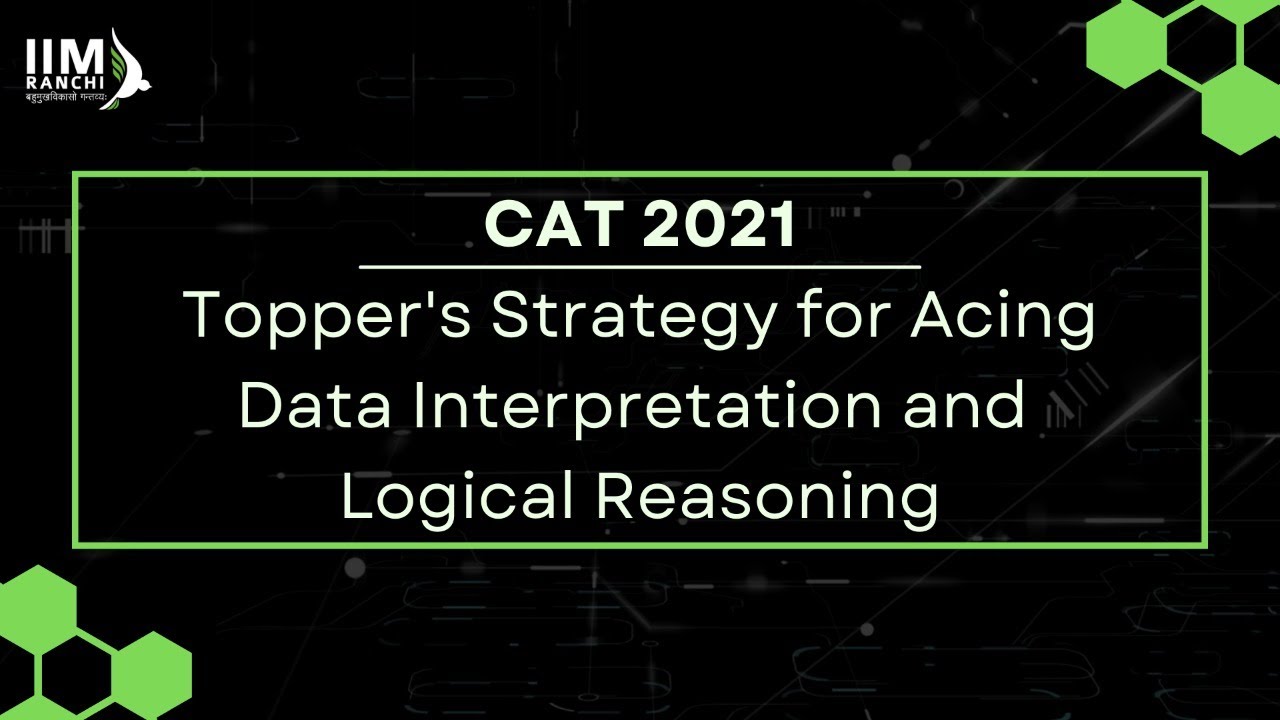 Last Mile to CAT 2021 - Strategies to ace LRDI (99.6 percentile in CAT 2020) | IIM Ranchi