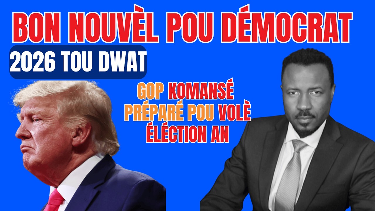 BON NOUVÈL POU DÉMOKRAT - GOP KOMANSÉ PANIKÉ - PLAN POU VOLÈ ÉLÉKSYON 2026 KOMANSÉ  - ABNER GELIN
