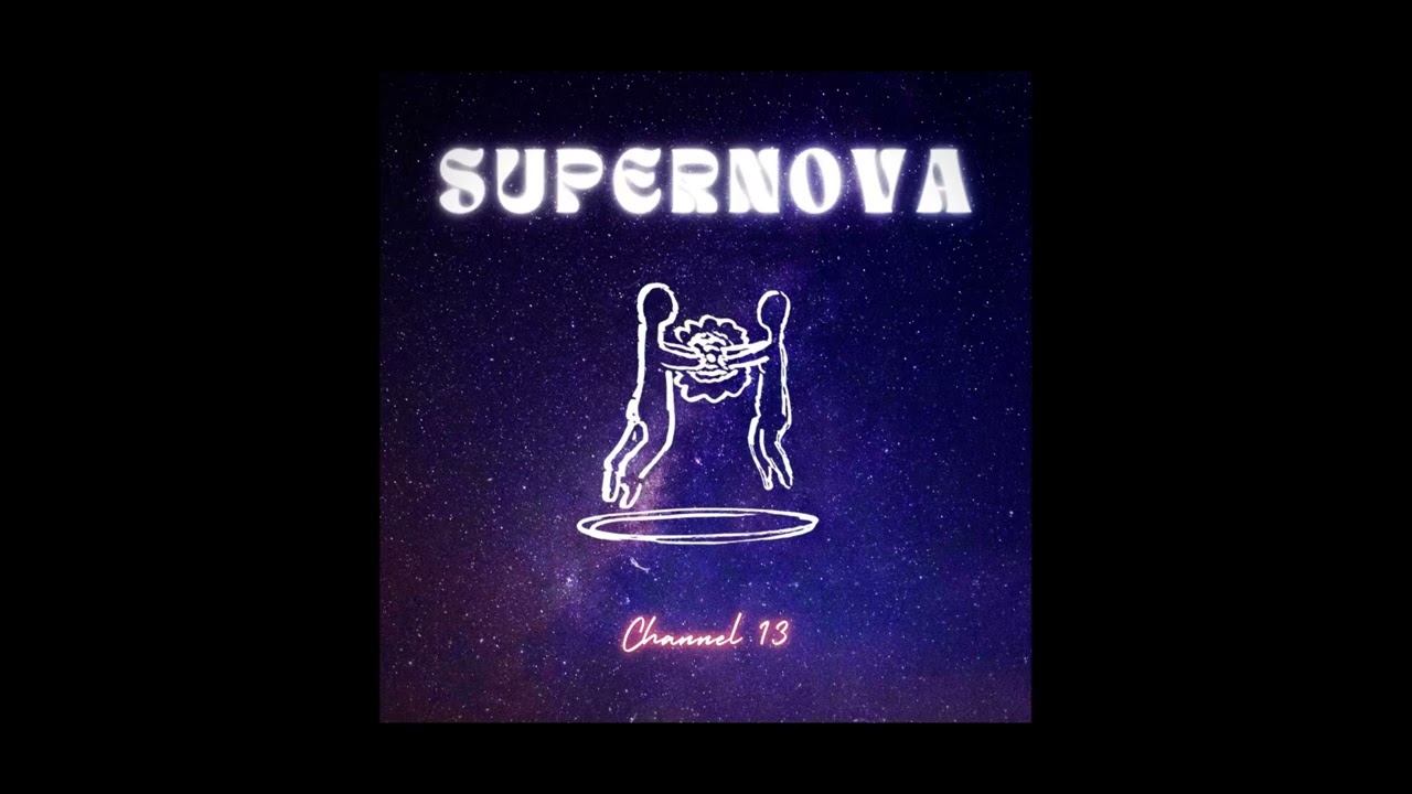 Channel 13 - Supernova (Official Audio)