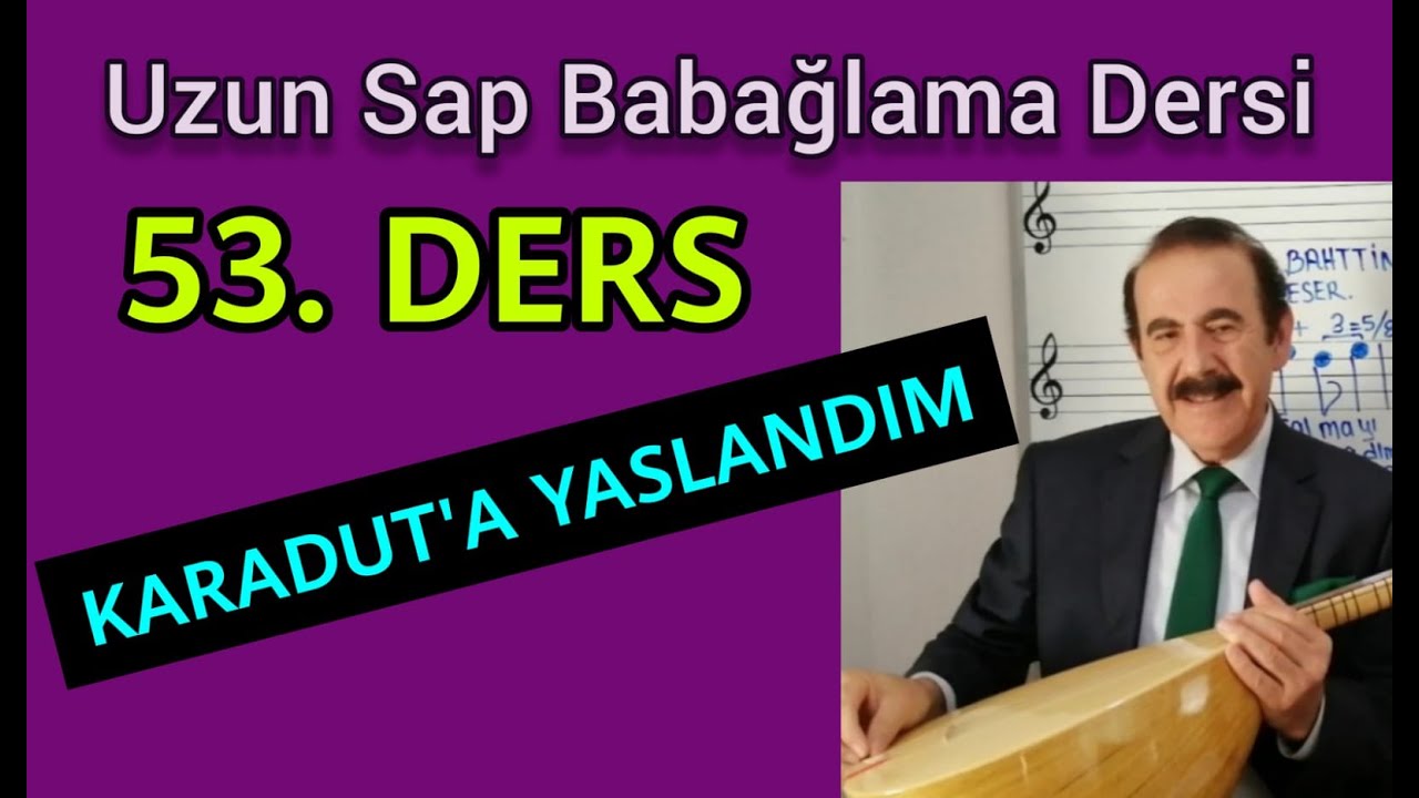 53.BAĞLAMA DERSİ-KARA DUTA YASLANDIM.BAHATTİN TURAN İLE NOTALARIN DİLİ