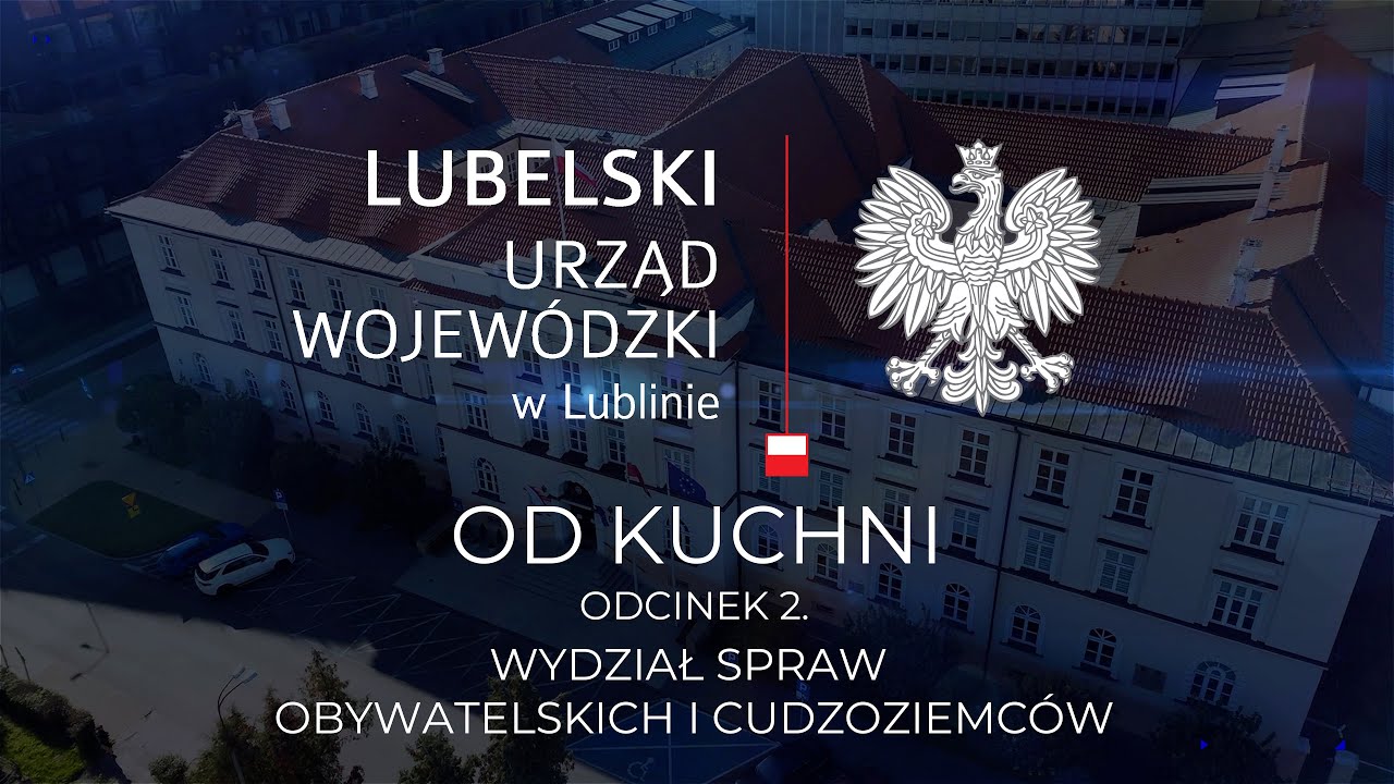 Lubelski Urząd Wojewódzki - Od Kuchni - Odcinek 2 - Wydział Spraw Obywatelskich i Cudzoziemców