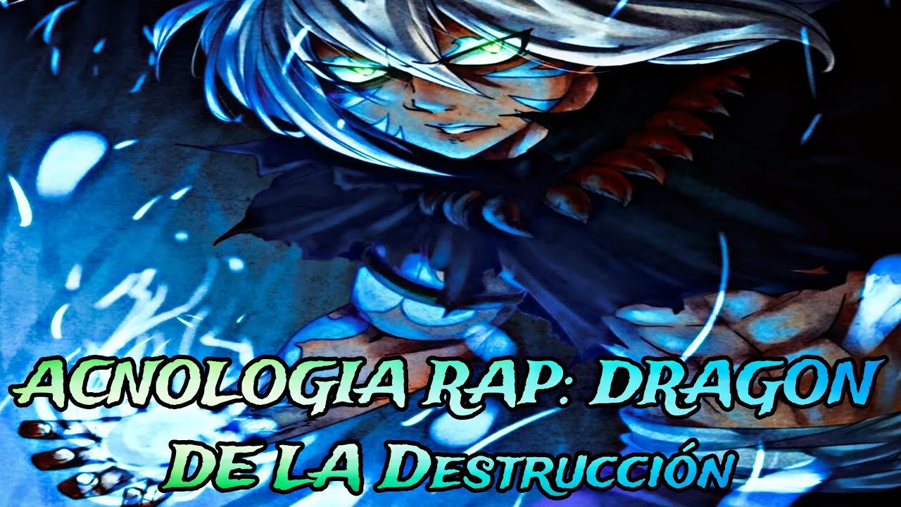 ACNOLOGÍA RAP: DRAGÓN DE LA Destrucción