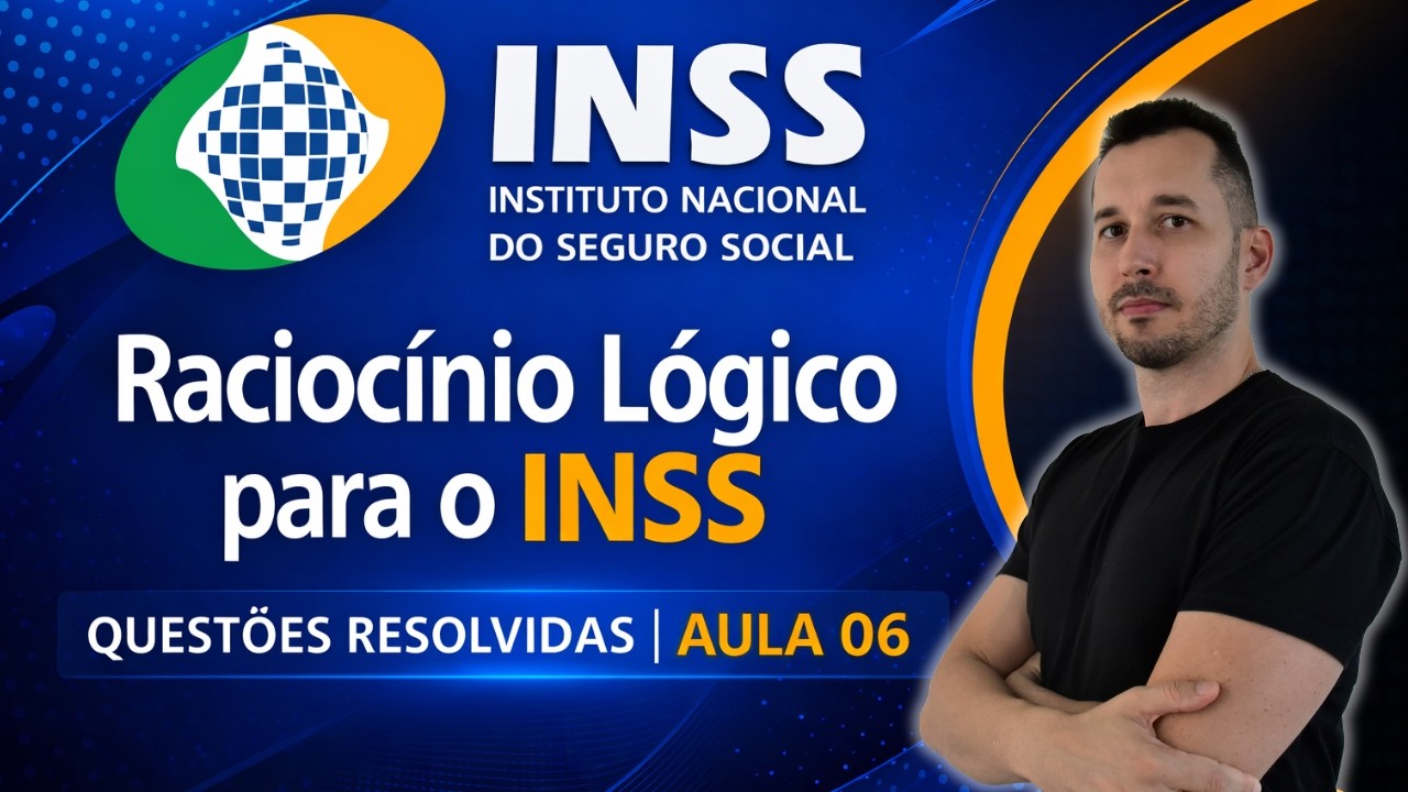 Raciocínio Lógico para o INSS – Questões Resolvidas | Aula 06