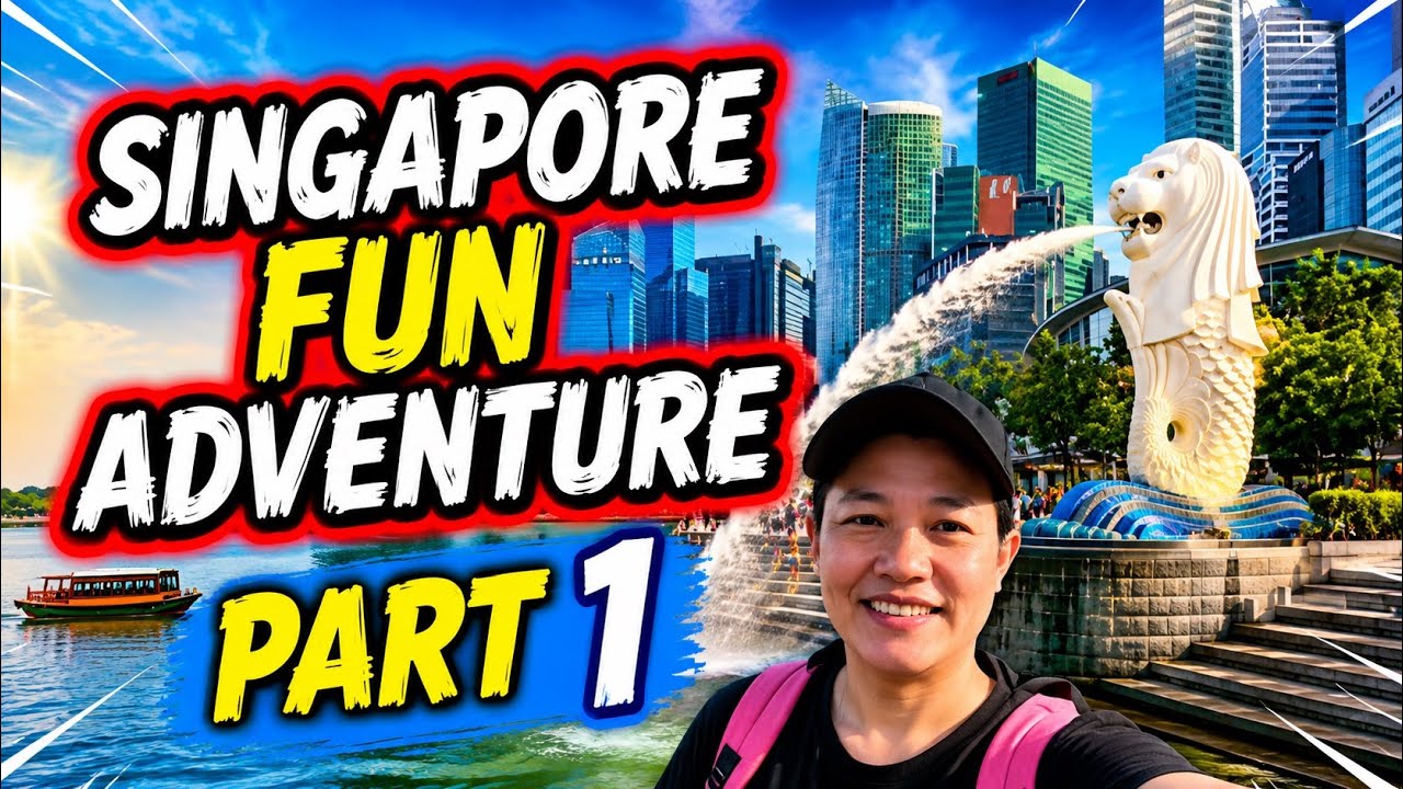 SINGAPORE FUN ADVENTURE PART 1