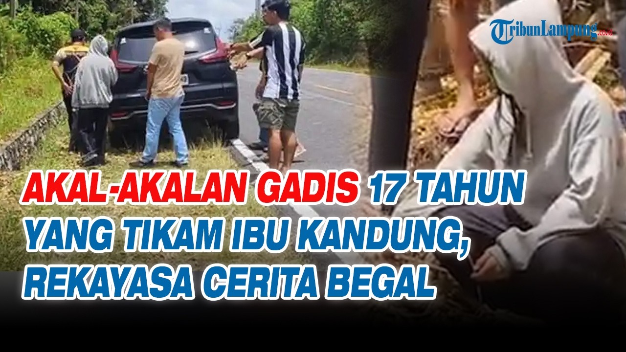 Akal-Akalan Gadis 17 Tahun yang Tikam Ibu Kandung, Rekayasa Cerita Begal