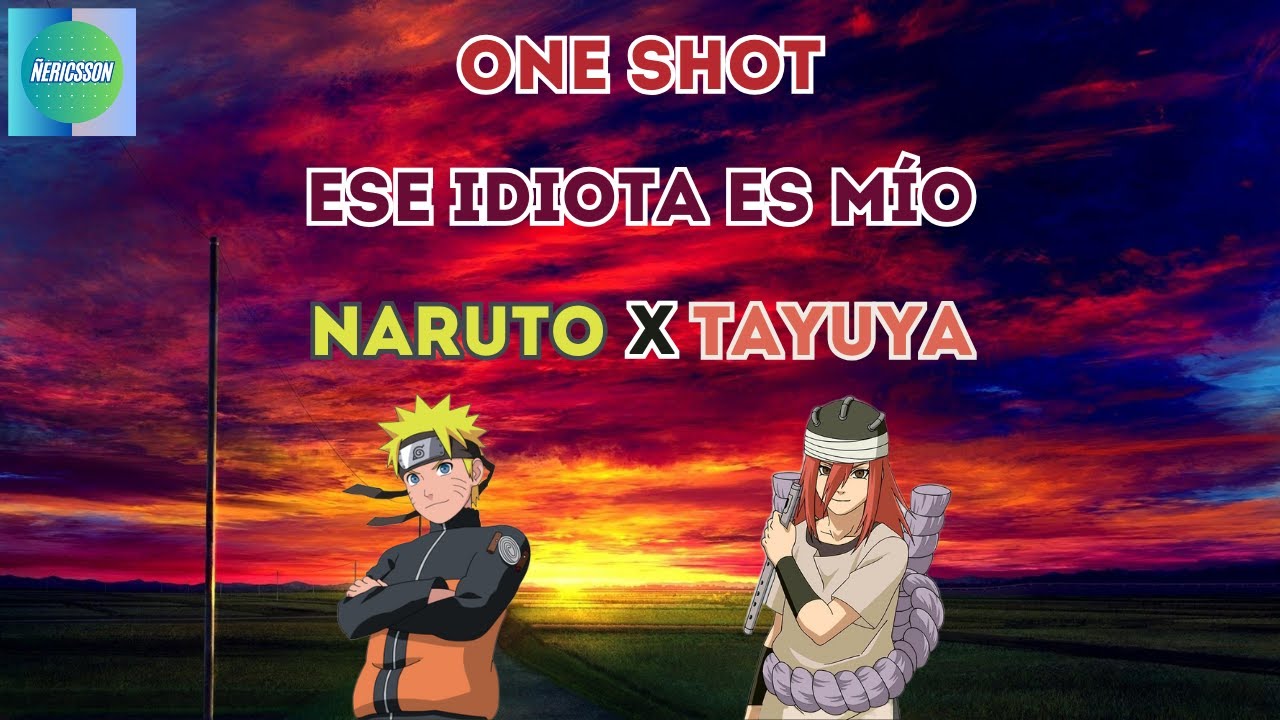 One Shot: Ese Idiota es Mío (Naruto x Tayuya)