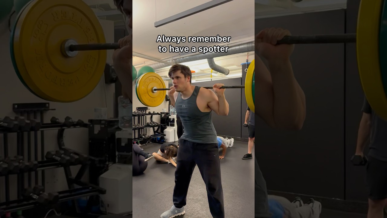 Always remember to have a spotter