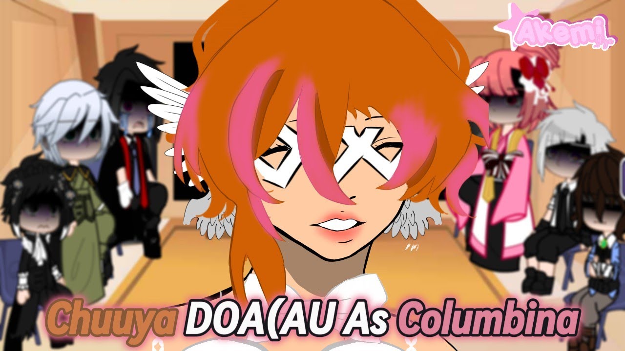 ||Some PM & ADA Members React To  Chuuya As Columbina{Chuuya DOA AU┊2x┊ GC}||•