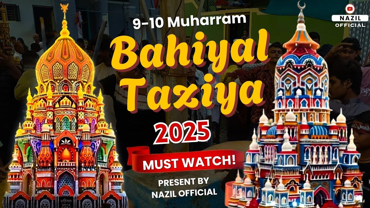 Bahiyal Taziya - 2025 | 9-10 Muharram Present By Nazil Official