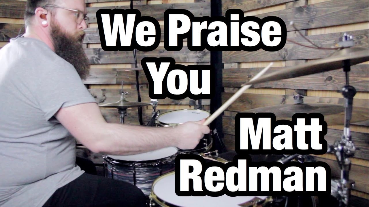 We Praise You - Matt Redman (Drum Cover)