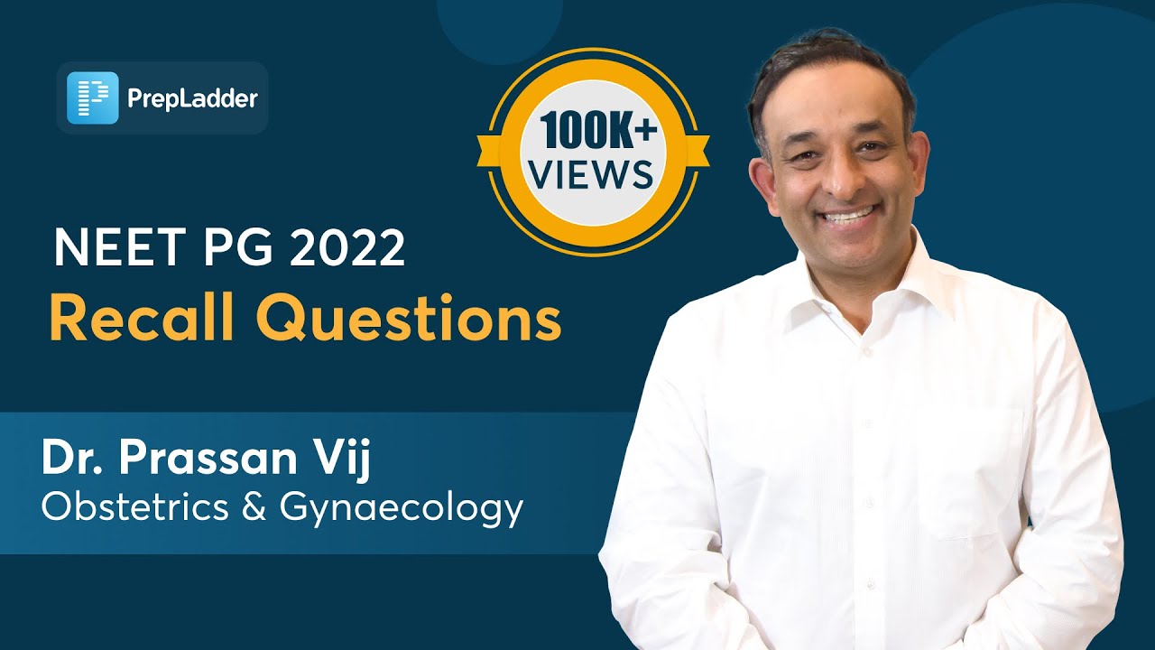 NEET PG 2022 Recall Questions | Obstetrics and Gynaecology By Dr. Prassan Vij | PrepLadder