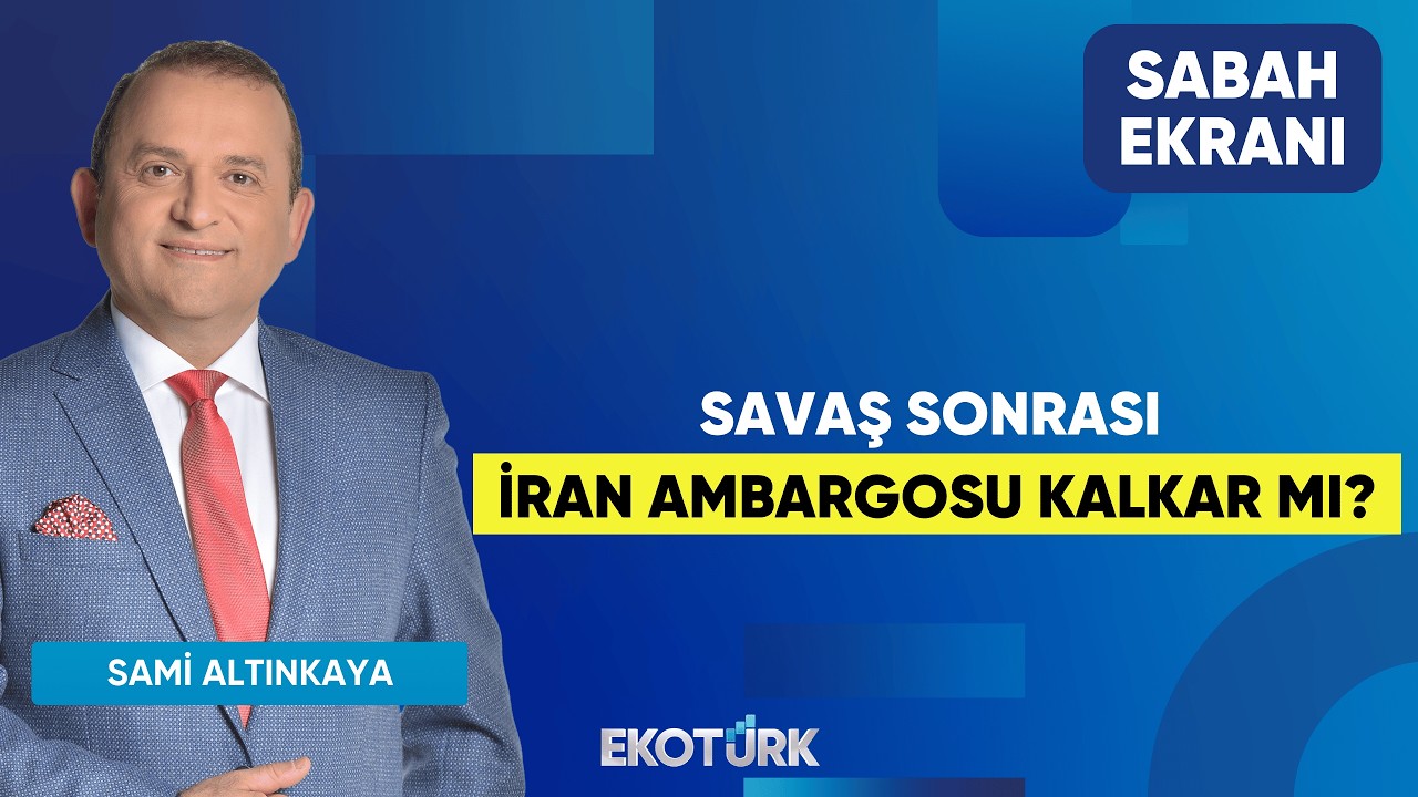 Savaş Sonrası İran Ambargosu Kalkar Mı? | Sami Altınkaya | Sabah Ekranı