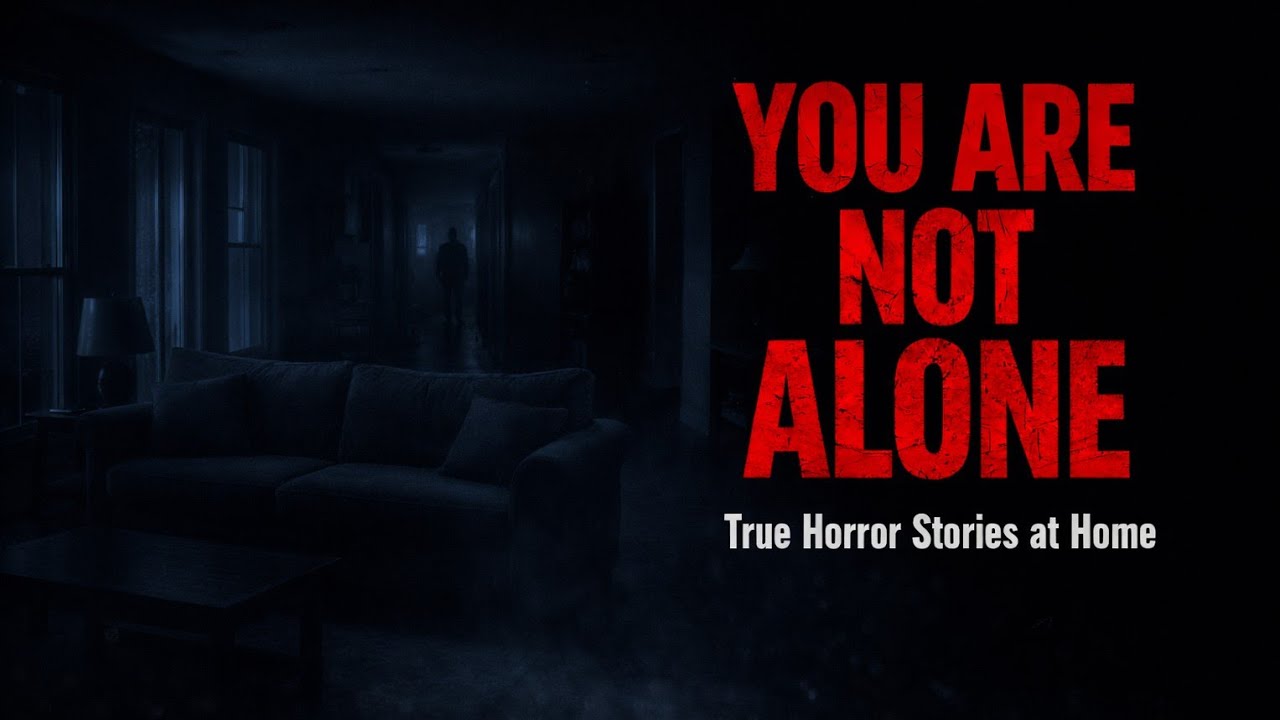 YOU ARE NOT ALONE | True Horror Stories at Home