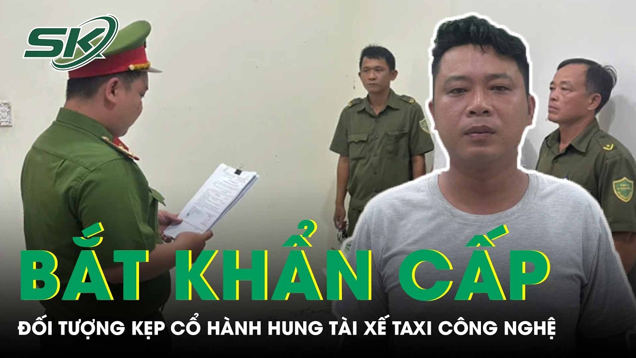 Bắt khẩn cấp đối tượng kẹp cổ hành hung tài xế xe công nghệ tại TP.HCM | SKĐS