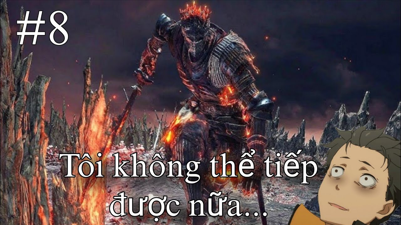 _Dark Souls 3_ #8 Một Cái Kết Không Trọn Vẹn...