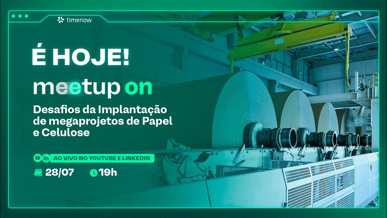 Meetup On - Desafios da Implantação de megaprojetos de Papel e Celulose