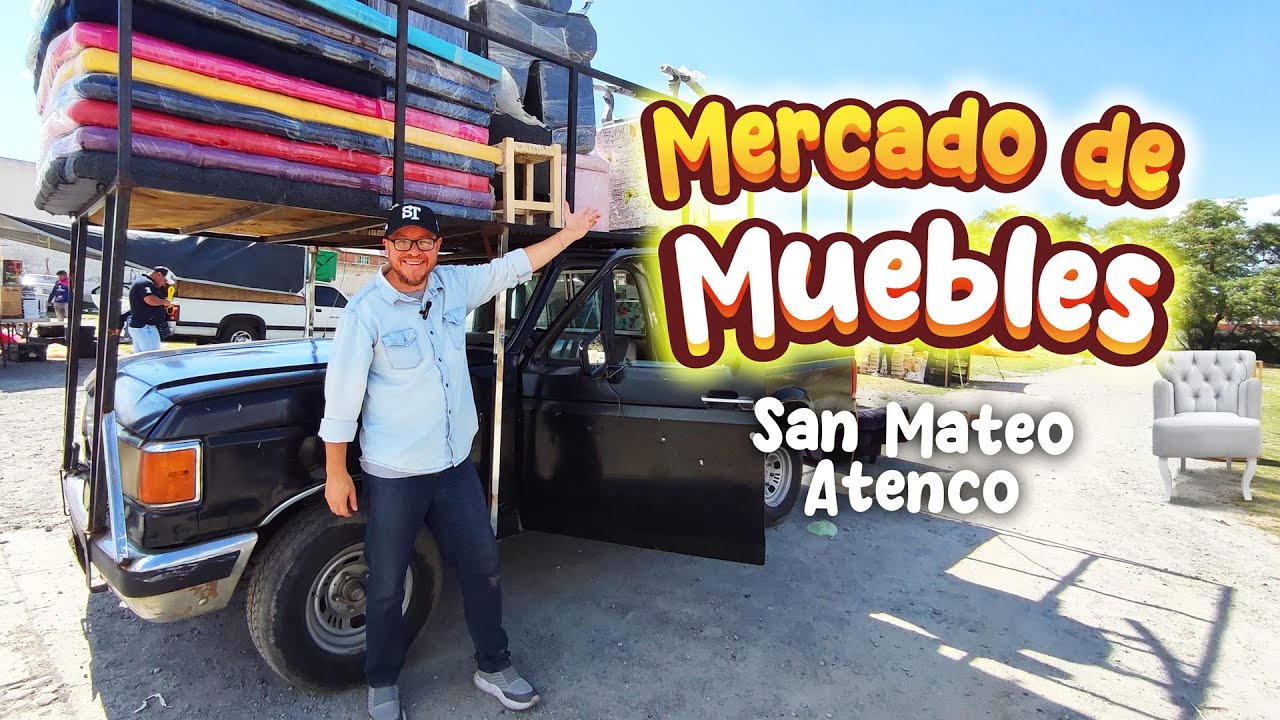 MERCADO DE MUEBLES / San Mateo Atenco / Cerca de Toluca