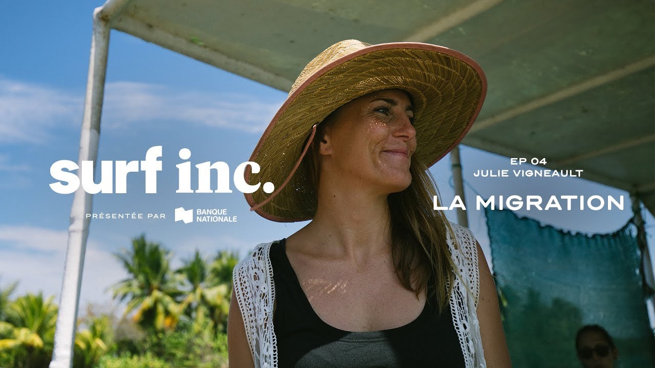 Surf Inc - Épisode 04 partie 1 - La migration avec Julie Vigneault de Luna Llena