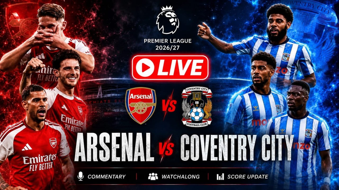 Arsenal vs Coventry City Live Premier League 2026/27 Watchalong - Commentary - Score Update