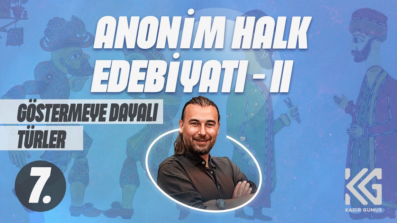 AYT EDEBİYAT (7. GÜN) ANONİM HALK EDEBİYATI -II (HALK TİYATROSU) -Kadir GÜMÜŞ (2025)