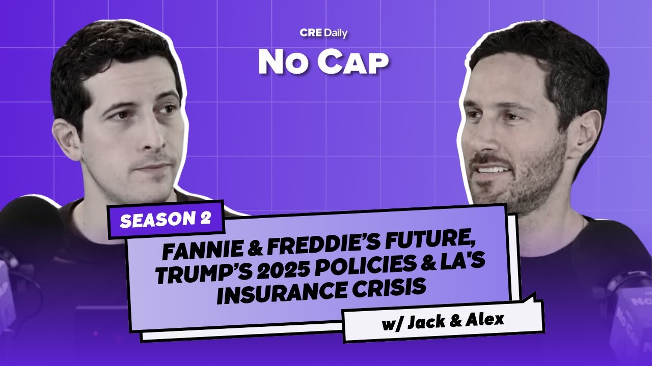 Season 2 is Back: Fannie & Freddie’s Future, Trump’s 2025 Policies & LA's Insurance Crisis
