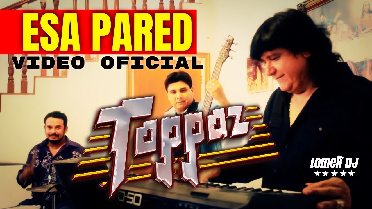 Esa Pared - Grupo Toppaz de Reynaldo Flores - Video Oficial - 25 aniversario