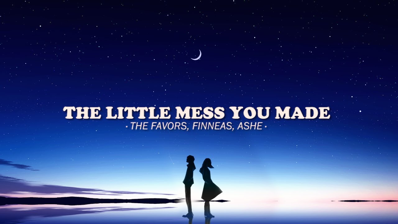 The Favors, FINNEAS, Ashe - The Little Mess You Made (Lyrics)