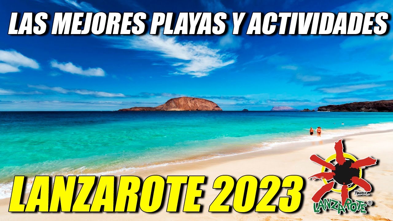 LANZAROTE 2023 |LAS MEJORES PLAYAS PARA VISITAR Y LAS MEJORES ACTIVIDADES PARA RECORRER LA ISLA