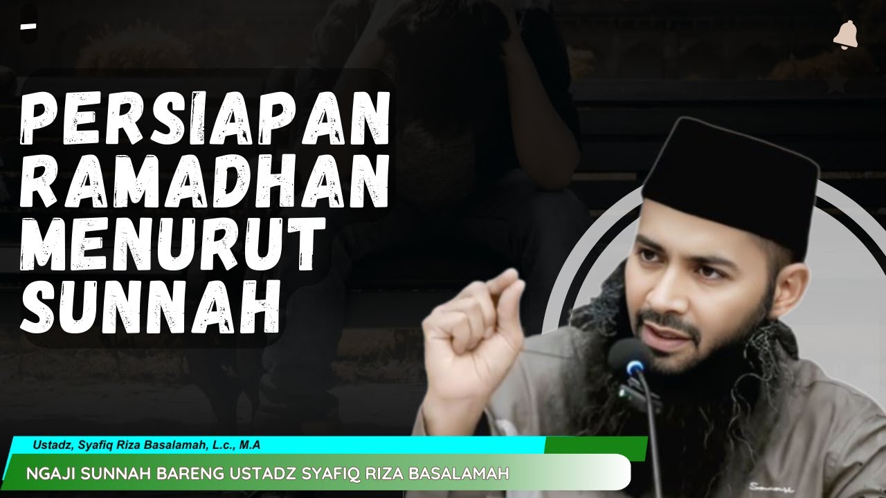 PERSIAPAN RAMADHAN MENURUT SUNNAH | CERAMAH USTADZ SYAFIQ RIZA BASALAMAH