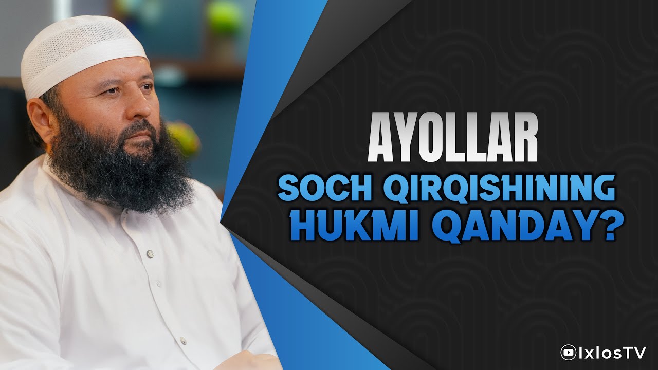 Ayollar soch qirqishining hukmi qanday?