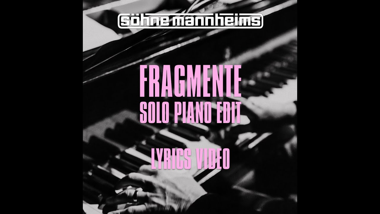 S&ouml;hne Mannheims - Fragmente (feat. Tamara Perez) - Piano Edit  [Lyrics Video]