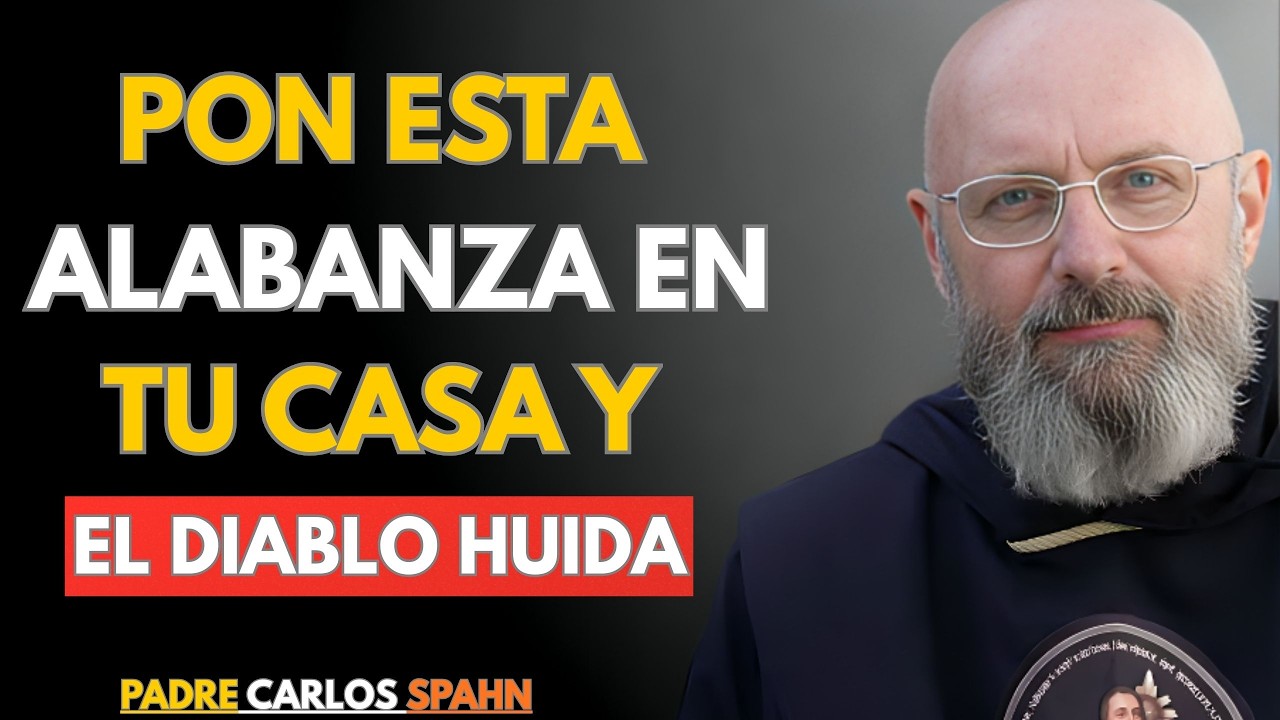 La Alabanza que el Diablo Tiene Miedo de Oír en tu casa - Padre Carlos Spahn
