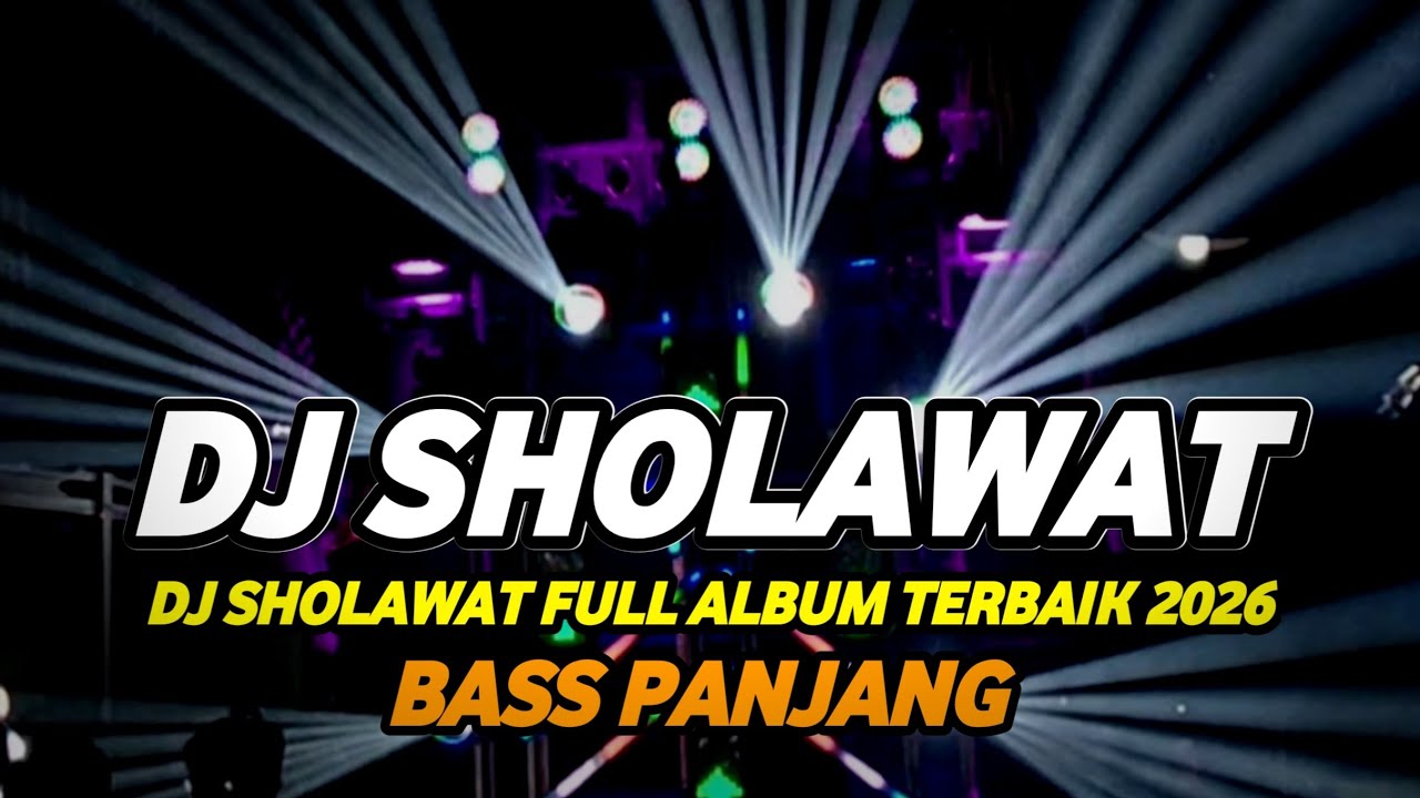 DJ SHOLAWAT FULL ALBUM TERBAIK 2026 BASS PANJANG MIDDLE TASSO NROTOK