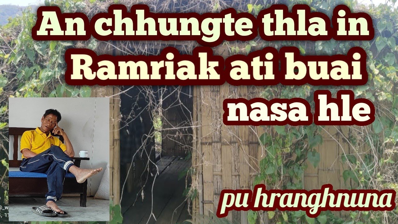 Ramriak thiltawn  rapthlak chhungte thih vanga an tawn chu. pu hranghnuna  2017