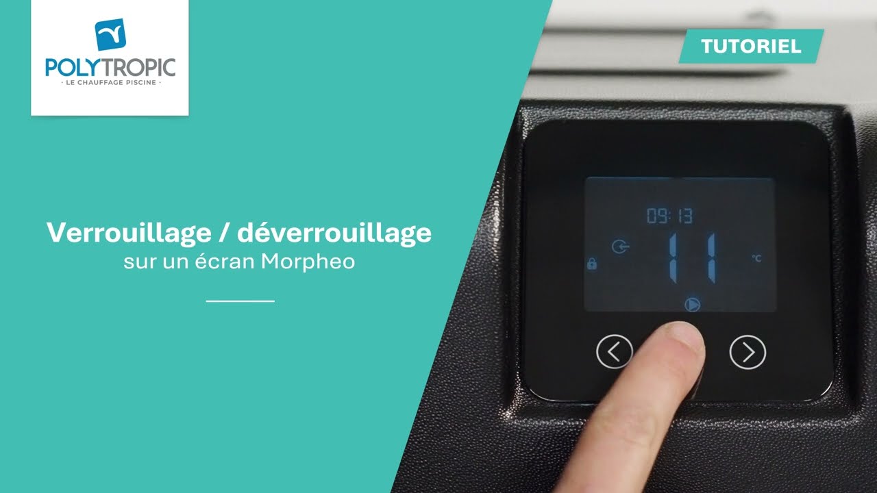 Verrouillage / déverrouillage de l'écran de votre pompe à chaleur de piscine Morpheo Polytropic