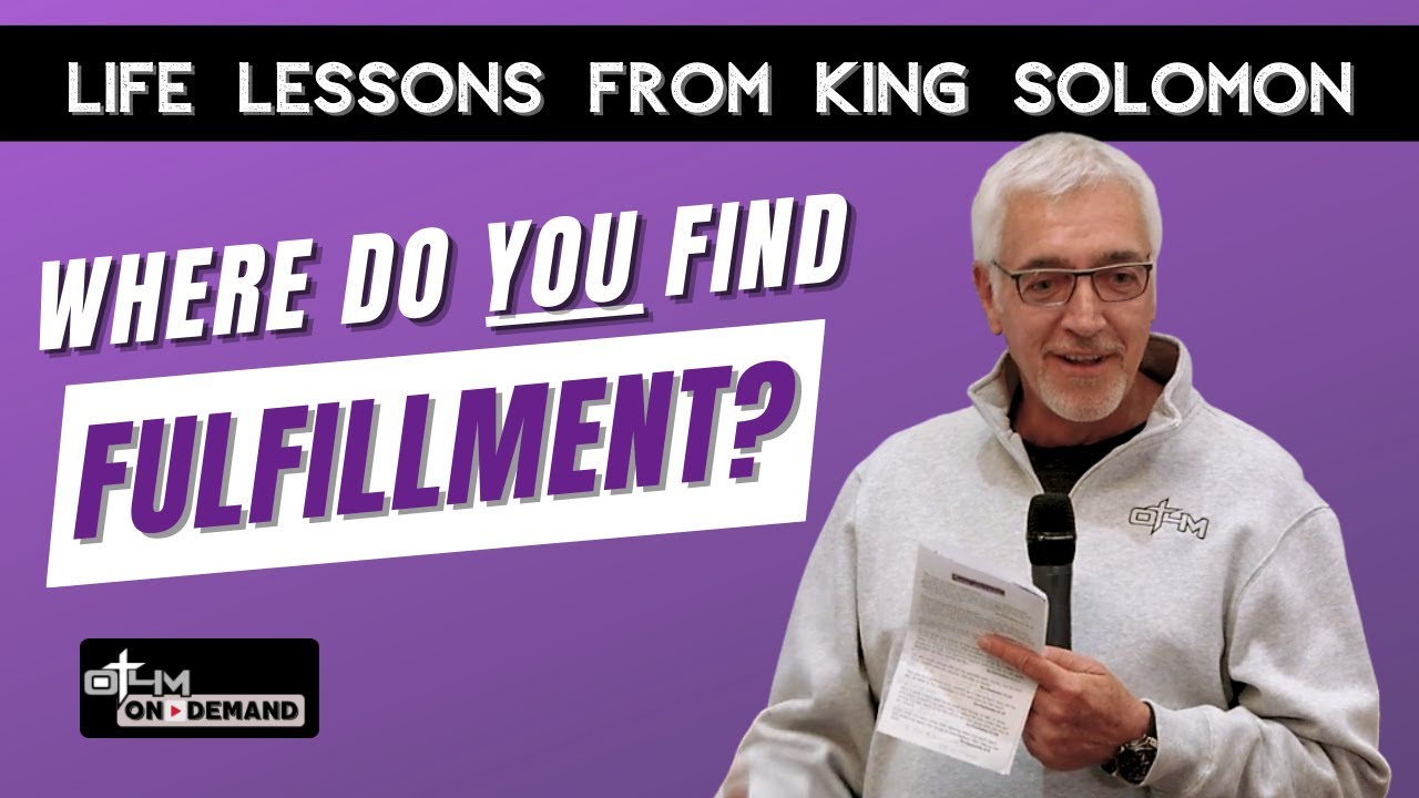 Where Do You Find Fulfillment? | King Solomon Bible Study (Part 6)