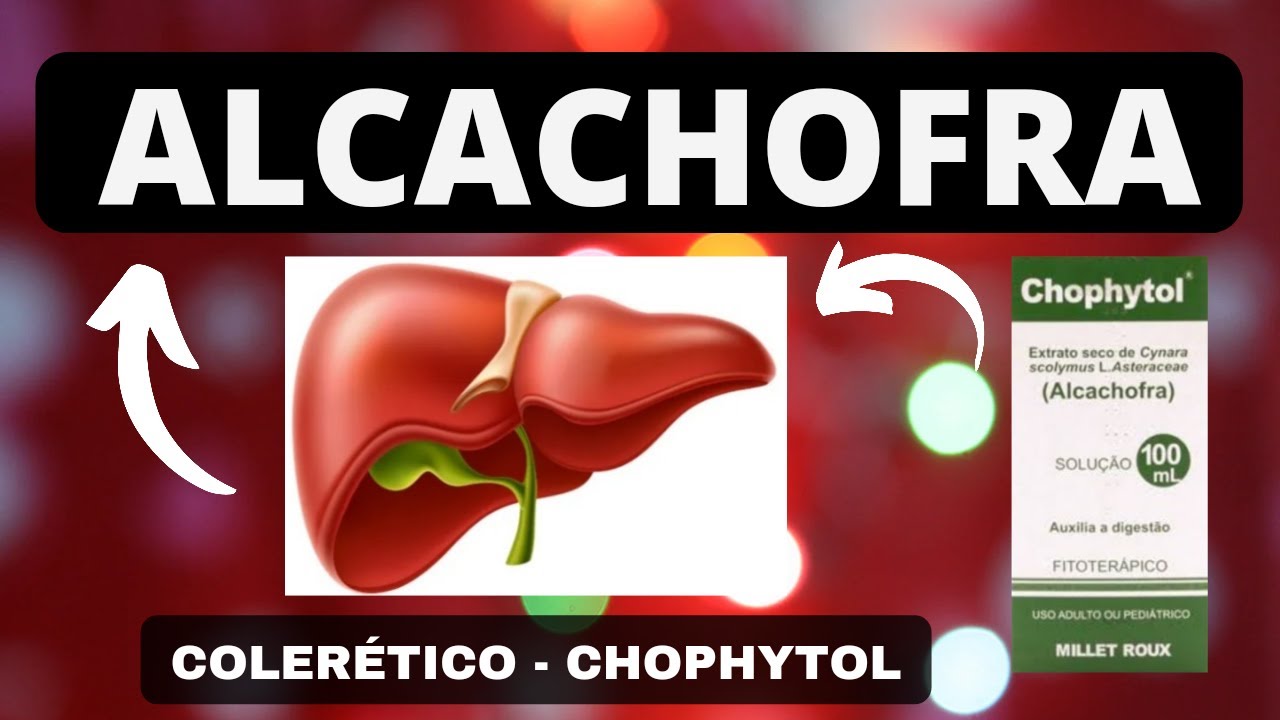 ALCACHOFRA (CHOPHYTOL): Mecanismo de ação, indicação, contraindicação,reações, interação e cuidados.
