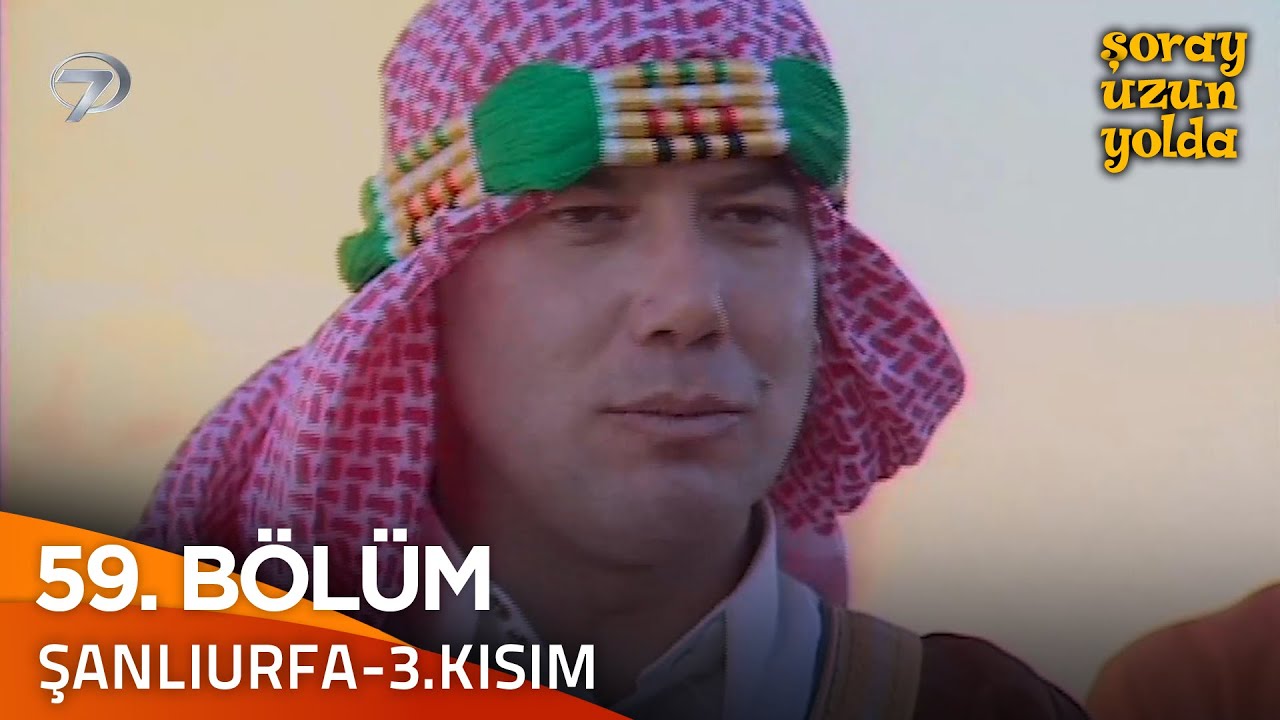 Bir Şoray Efsanesi 59. Bölüm - Şanlıurfa-3.Kısım | Şoray Uzun Yolda